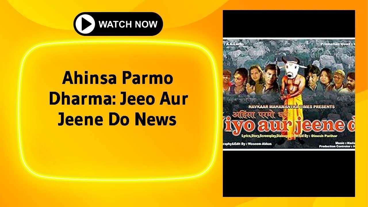 Ahinsa Parmo Dharma: Jeeo Aur Jeene Do