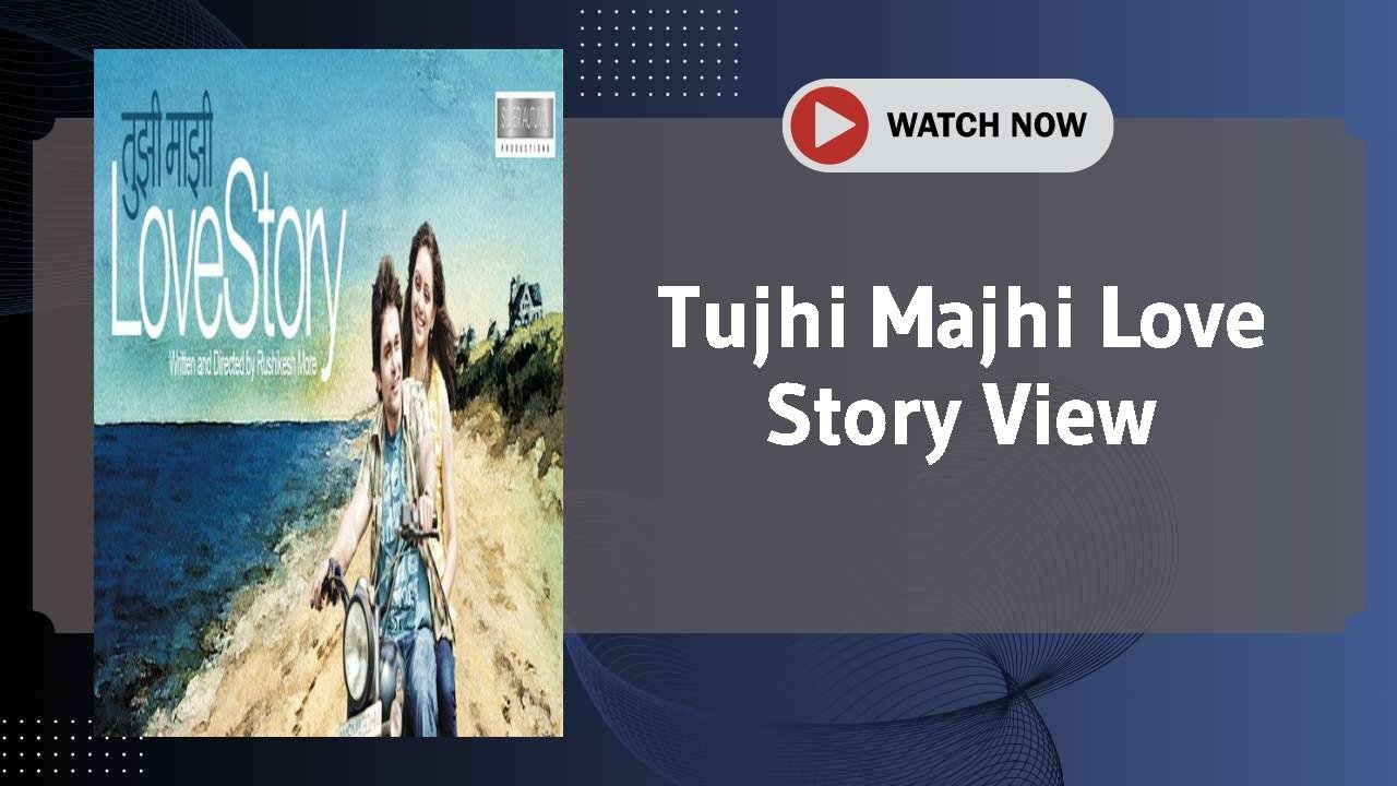 Tujhi Majhi Love Story